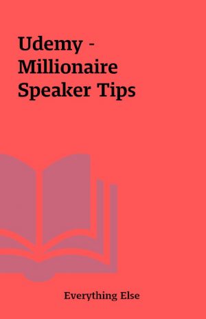 Udemy – Millionaire Speaker Tips