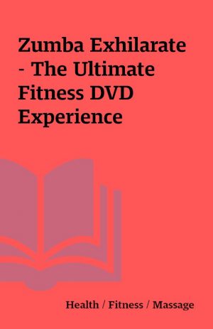 Zumba Exhilarate – The Ultimate Fitness DVD Experience