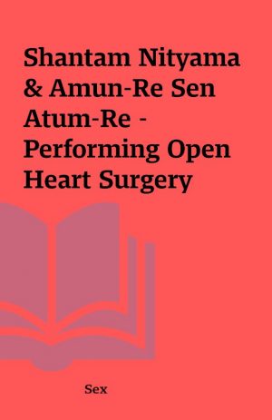 Shantam Nityama & Amun-Re Sen Atum-Re – Performing Open Heart Surgery