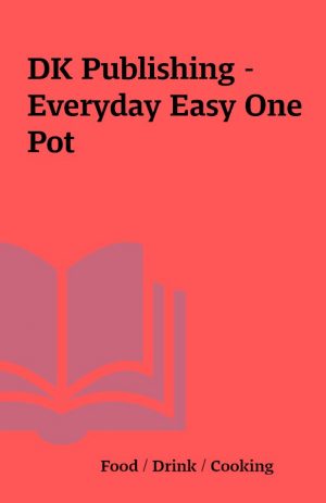 DK Publishing – Everyday Easy One Pot