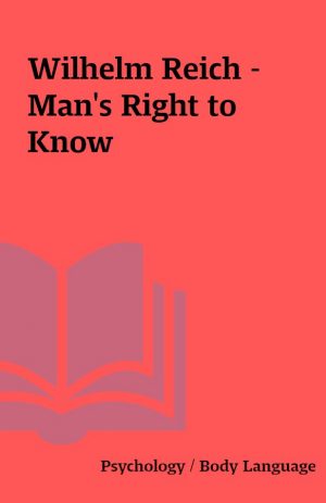 Wilhelm Reich – Man’s Right to Know