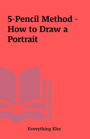 5-Pencil Method – How to Draw a Portrait