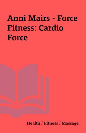 Anni Mairs – Force Fitness: Cardio Force