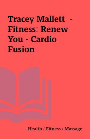 Tracey Mallett  – Fitness: Renew You – Cardio Fusion