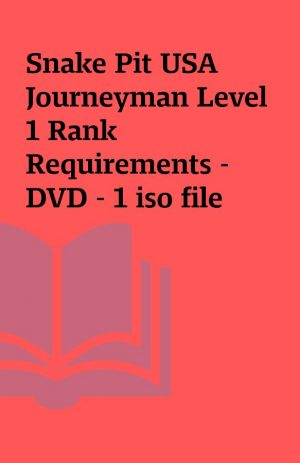 Snake Pit USA Journeyman Level 1 Rank Requirements – DVD – 1 iso file