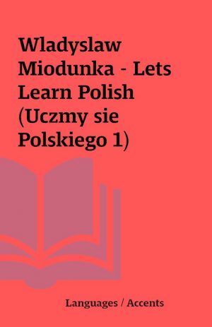 Wladyslaw Miodunka – Lets Learn Polish (Uczmy sie Polskiego 1)