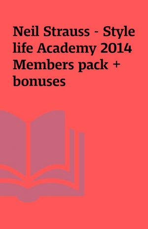 Neil Strauss – Style life Academy 2014 Members pack + bonuses