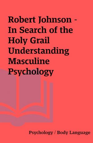 Robert Johnson – In Search of the Holy Grail Understanding Masculine Psychology