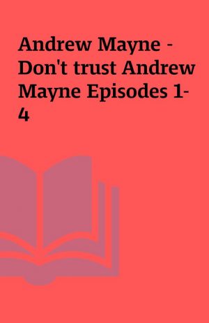 Andrew Mayne – Don’t trust Andrew Mayne Episodes 1-4