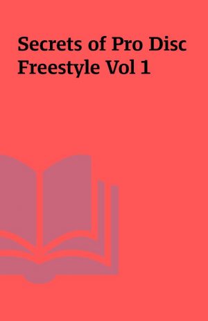 Secrets of Pro Disc Freestyle Vol 1