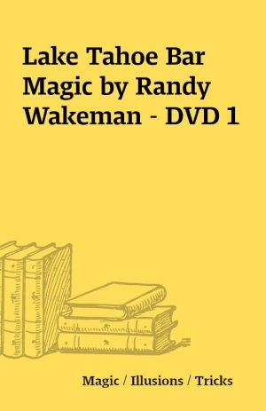 Lake Tahoe Bar Magic by Randy Wakeman – DVD 1