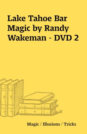 Lake Tahoe Bar Magic by Randy Wakeman – DVD 2