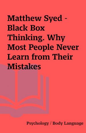 Matthew Syed – Black Box Thinking. Why Most People Never Learn from Their Mistakes