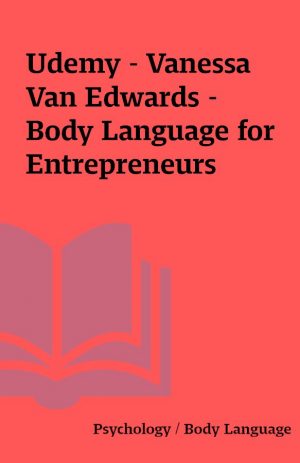 Udemy – Vanessa Van Edwards – Body Language for Entrepreneurs