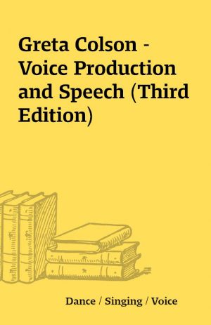 Greta Colson – Voice Production and Speech (Third Edition)