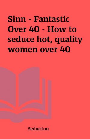 Sinn – Fantastic Over 40 – How to seduce hot, quality women over 40