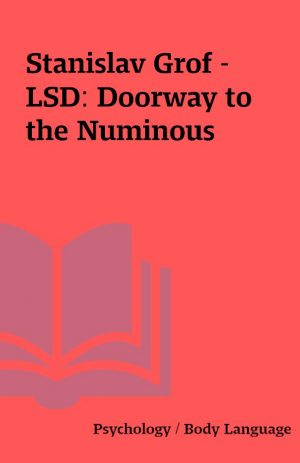 Stanislav Grof – LSD: Doorway to the Numinous