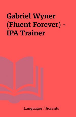 Gabriel Wyner (Fluent Forever) – IPA Trainer