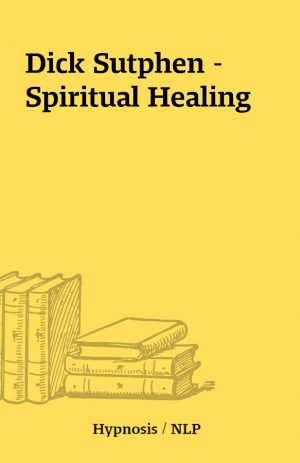 Dick Sutphen – Spiritual Healing