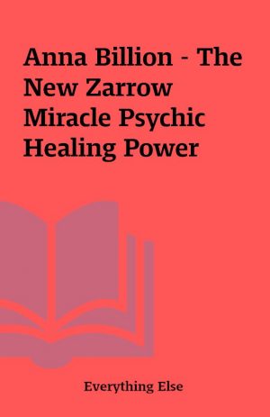 Anna Billion – The New Zarrow Miracle Psychic Healing Power