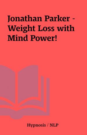 Jonathan Parker – Weight Loss with Mind Power!