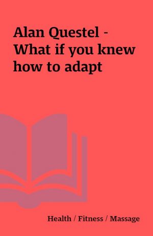 Alan Questel – What if you knew how to adapt