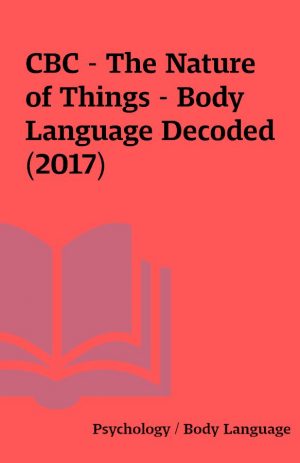 CBC – The Nature of Things – Body Language Decoded (2017)