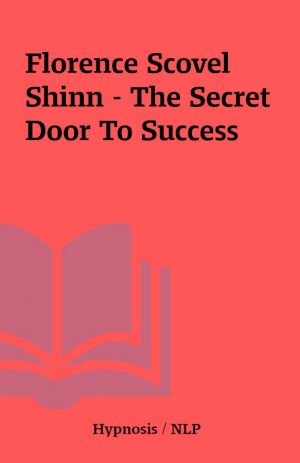 Florence Scovel Shinn – The Secret Door To Success