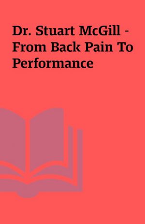 Dr. Stuart McGill – From Back Pain To Performance