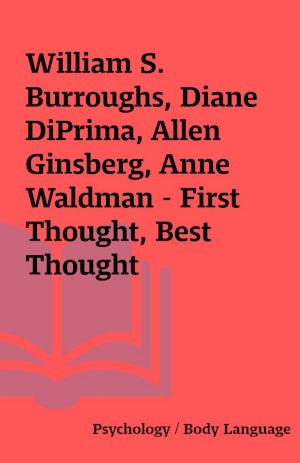 William S. Burroughs, Diane DiPrima, Allen Ginsberg, Anne Waldman – First Thought, Best Thought