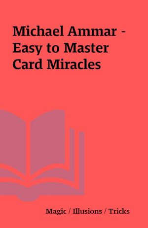 Michael Ammar – Easy to Master Card Miracles