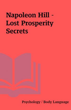 Napoleon Hill – Lost Prosperity Secrets