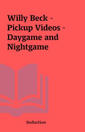 Willy Beck – Pickup Videos – Daygame and Nightgame