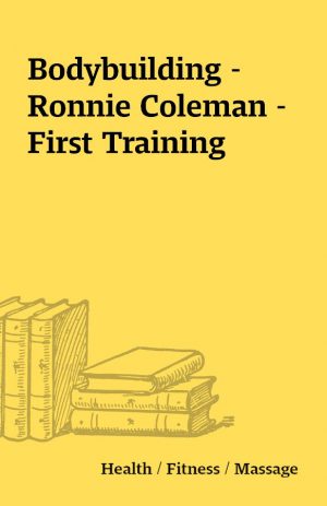 Bodybuilding – Ronnie Coleman – First Training