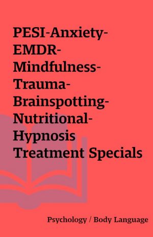 PESI-Anxiety-EMDR-Mindfulness-Trauma-Brainspotting-Nutritional-Hypnosis Treatment Specials [21 PDF