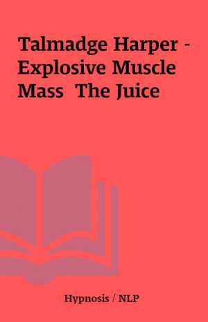 Talmadge Harper – Explosive Muscle Mass  The Juice