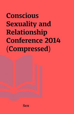 Conscious Sexuality and Relationship Conference 2014 (Compressed)