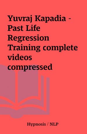 Yuvraj Kapadia – Past Life Regression Training complete videos  compressed