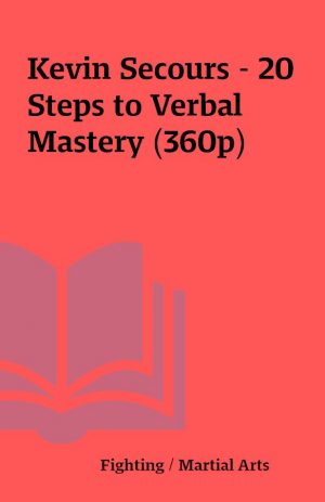 Kevin Secours – 20 Steps to Verbal Mastery (360p)