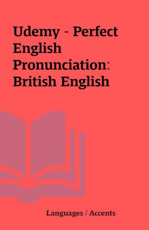 Udemy – Perfect English Pronunciation: British English