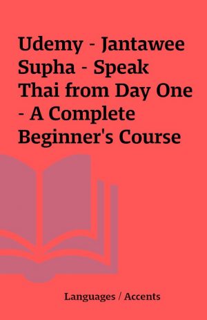 Udemy – Jantawee Supha – Speak Thai from Day One – A Complete Beginner’s Course