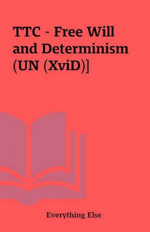 TTC – Free Will and Determinism (UN (XviD)]