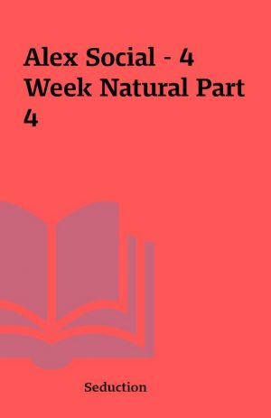 Alex Social – 4 Week Natural Part 4