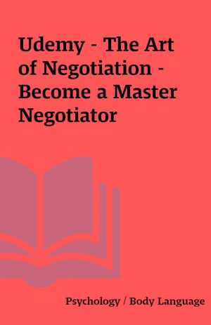 Udemy – The Art of Negotiation – Become a Master Negotiator