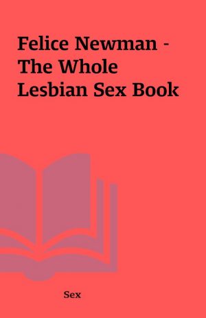 Felice Newman – The Whole Lesbian Sex Book