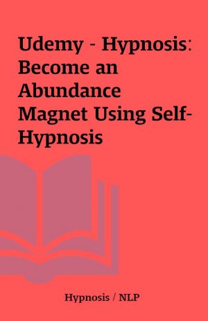 Udemy – Hypnosis: Become an Abundance Magnet Using Self-Hypnosis