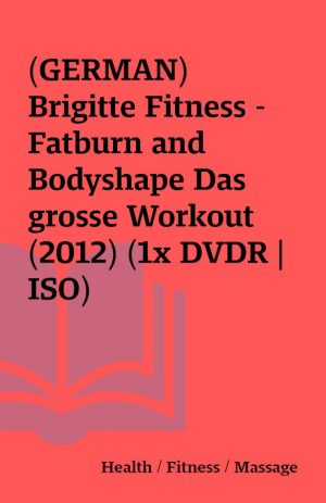 (GERMAN) Brigitte Fitness – Fatburn and Bodyshape Das grosse Workout (2012) (1x DVDR | ISO)