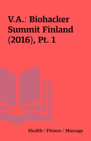 V.A.: Biohacker Summit Finland (2016), Pt. 1