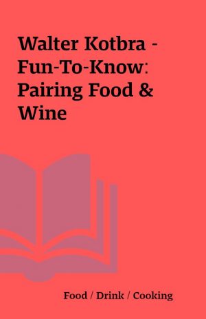 Walter Kotbra – Fun-To-Know: Pairing Food & Wine