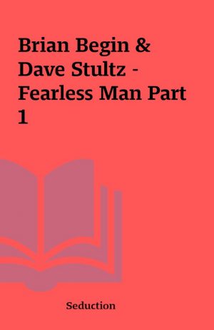 Brian Begin & Dave Stultz – Fearless Man Part 1